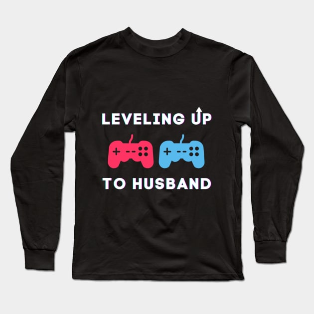 Leveling Up To Husband Long Sleeve T-Shirt by QUENSLEY SHOP